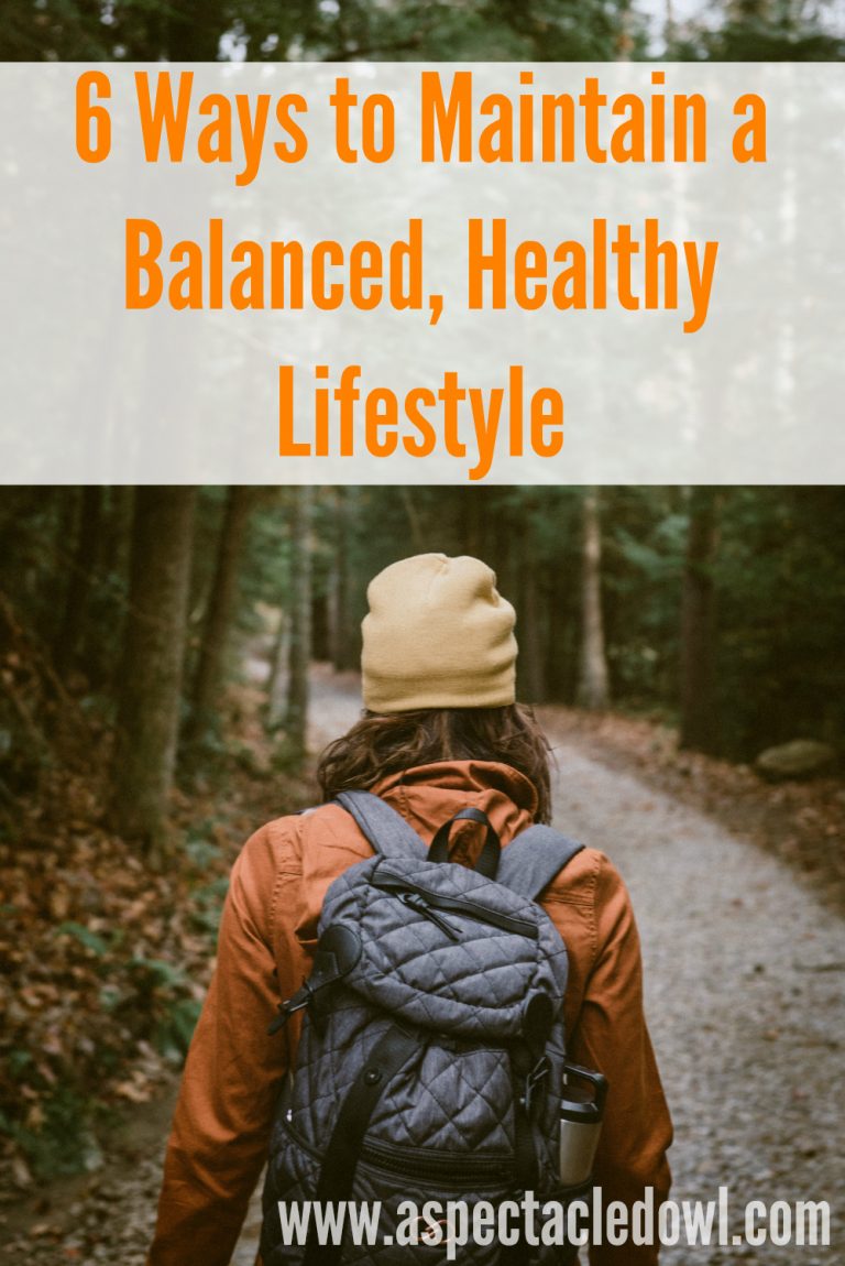 6 Ways to Maintain a Balanced, Healthy Lifestyle